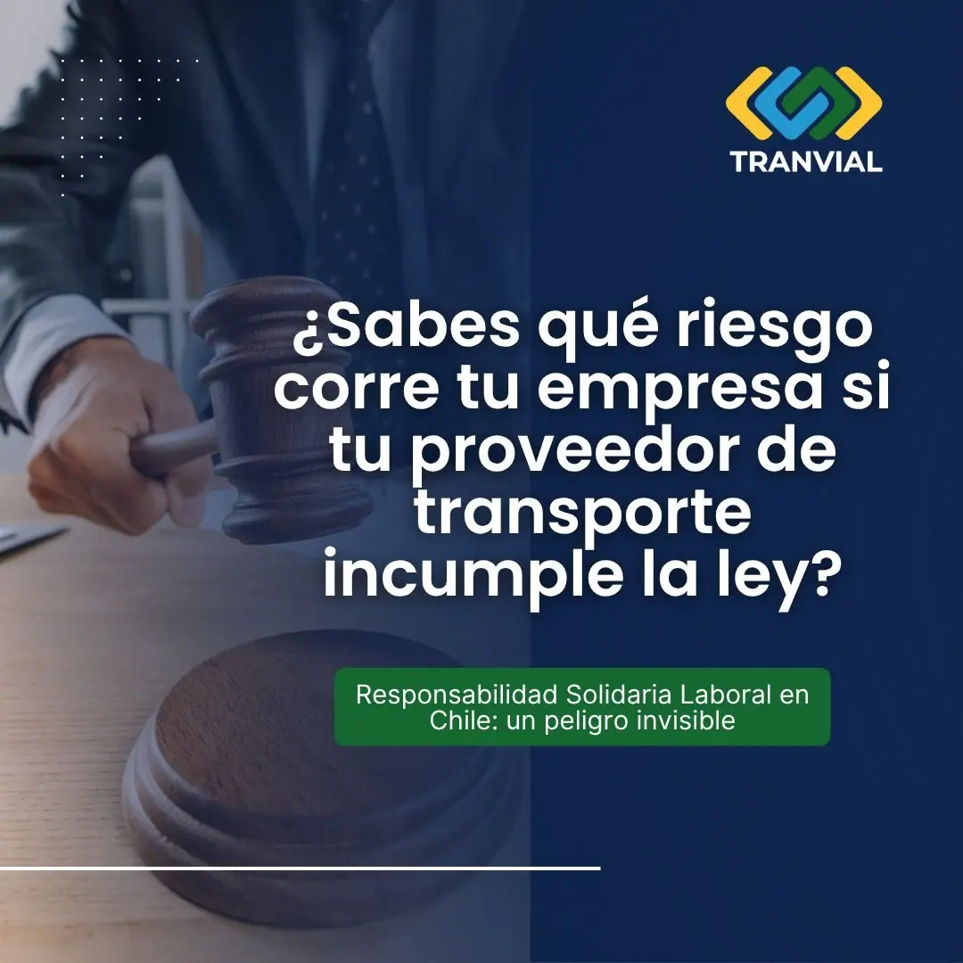 Gráfica de Tranvial en Instagram con una foto de banco de imágenes de un mazo de juez. Texto: «¿Sabes qué riesgo corre tu empresa si tu proveedor de transporte incumple la ley? Responsabilidad Solidaria Laboral en Chile: un peligro invisible».