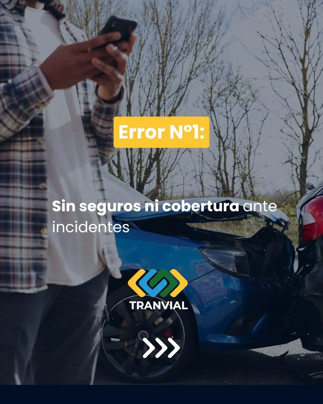 Gráfica de Tranvial con una foto de banco de imágenes de un auto chocado. Texto: «Error N°1: sin seguros ni cobertura ante incidentes».